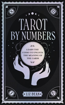 Tarot by Numbers: Learn the Codes That Unlock the Meaning of the Cards - Hardcover | Diverse Reads