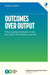 Outcomes Over Output: Why customer behavior is the key metric for business success - Paperback | Diverse Reads