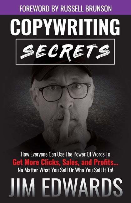 Copywriting Secrets: How Everyone Can Use the Power of Words to Get More Clicks, Sales, and Profits...No Matter What You Sell or Who You Sell It To! - Paperback | Diverse Reads