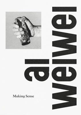 AI Weiwei: Making Sense - Hardcover | Diverse Reads