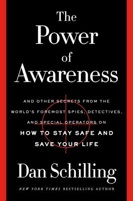 The Power of Awareness: And Other Secrets from the World's Foremost Spies, Detectives, and Special Operators on How to Stay Safe and Save Your Life - Hardcover | Diverse Reads