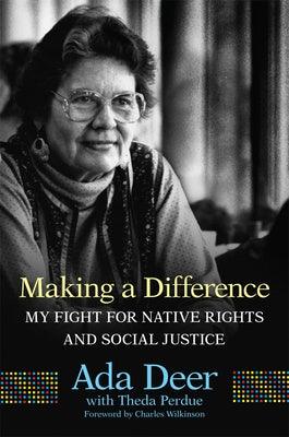 Making a Difference: My Fight for Native Rights and Social Justice Volume 19 - Paperback | Diverse Reads