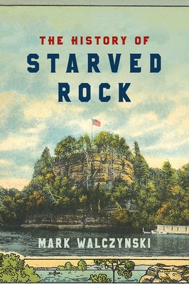 The History of Starved Rock - Paperback | Diverse Reads