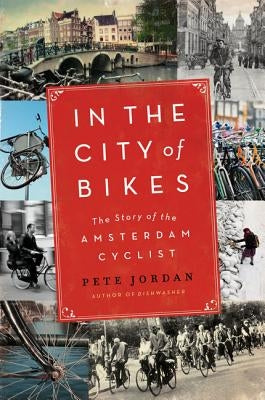 In the City of Bikes: The Story of the Amsterdam Cyclist - Paperback | Diverse Reads