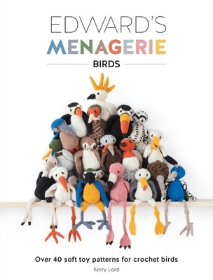 Edward's Menagerie: Birds: Over 40 soft toy patterns for crochet birds - Paperback | Diverse Reads