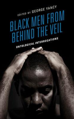 Black Men from behind the Veil: Ontological Interrogations - Hardcover |  Diverse Reads