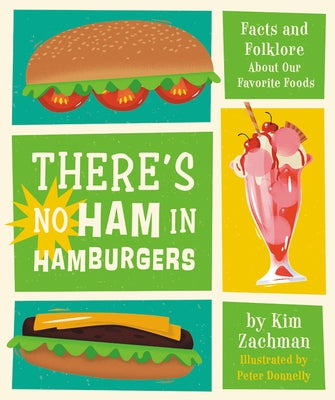 There's No Ham in Hamburgers: Facts and Folklore about Our Favorite Foods - Hardcover | Diverse Reads