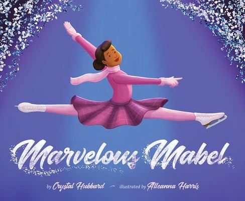 Marvelous Mabel: Figure Skating Superstar - Hardcover |  Diverse Reads
