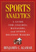 Sports Analytics: A Guide for Coaches, Managers, and Other Decision Makers - Hardcover | Diverse Reads