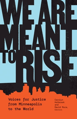 We Are Meant to Rise: Voices for Justice from Minneapolis to the World - Paperback | Diverse Reads