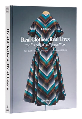 Real Clothes, Real Lives: 200 Years of What Women Wore - Hardcover | Diverse Reads