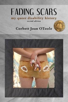 Fading Scars: My Queer Disability History, 2nd Edition - Paperback | Diverse Reads