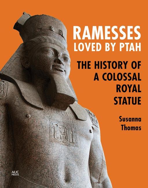 Ramesses, Loved by Ptah: The History of a Colossal Royal Statue - Paperback