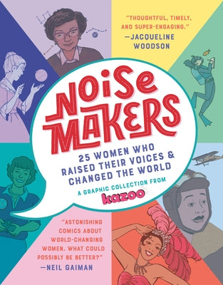 Noisemakers: 25 Women Who Raised Their Voices & Changed the World - A Graphic Collection from Kazoo - Hardcover | Diverse Reads