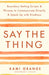 Say the Thing: Boundary-Setting Scripts & Phrases to Communicate Directly & Speak Up with Kindness - Paperback | Diverse Reads