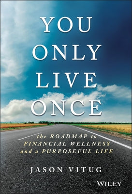 You Only Live Once: The Roadmap to Financial Wellness and a Purposeful Life - Hardcover | Diverse Reads