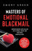 Masters of Emotional Blackmail: Understanding and Dealing with Verbal Abuse and Emotional Manipulation. How Manipulators Use Guilt, Fear, Obligation, - Hardcover | Diverse Reads