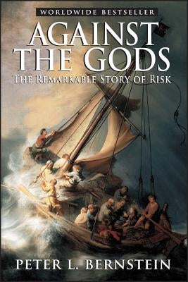 Against the Gods: The Remarkable Story of Risk / Edition 1 - Paperback | Diverse Reads