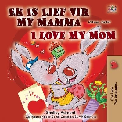I Love My Mom (Afrikaans English Bilingual Children's Book) - Paperback | Diverse Reads
