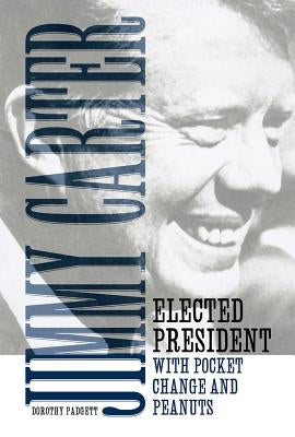 Jimmy Carter: Elected President with Pocket Change and Peanuts - Hardcover | Diverse Reads