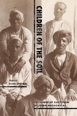 Children of the Soil: The Power of Built Form in Urban Madagascar - Paperback | Diverse Reads
