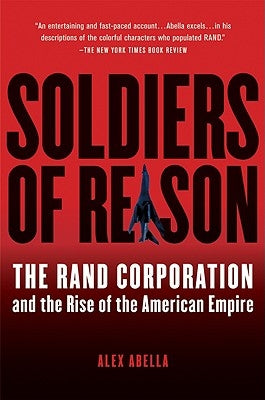 Soldiers Of Reason: The RAND Corporation and the Rise of the American Empire - Paperback | Diverse Reads