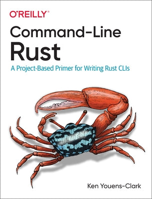 Command-Line Rust: A Project-Based Primer for Writing Rust CLIs - Paperback | Diverse Reads