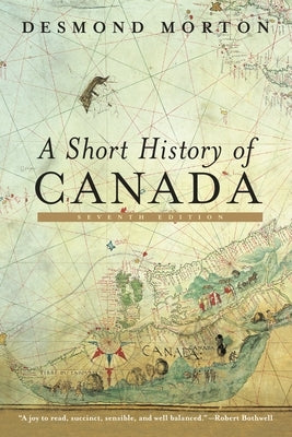 A Short History of Canada: Seventh Edition - Paperback | Diverse Reads