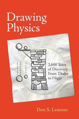Drawing Physics: 2,600 Years of Discovery From Thales to Higgs - Paperback | Diverse Reads