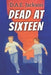 Dead at Sixteen - Paperback | Diverse Reads