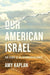 Our American Israel: The Story of an Entangled Alliance - Hardcover | Diverse Reads