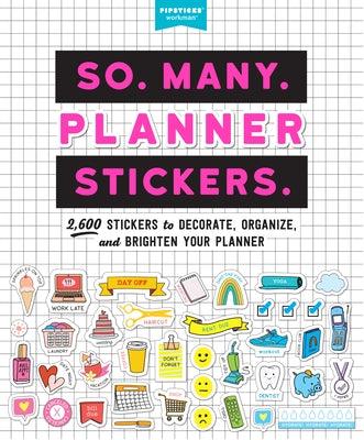 So. Many. Planner Stickers.: 2,600 Stickers to Decorate, Organize, and Brighten Your Planner - Paperback | Diverse Reads