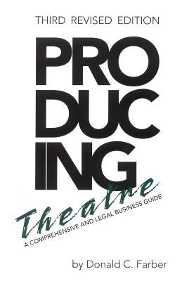 Producing Theatre: A Comprehensive Legal and Business Guide / Edition 3 - Paperback | Diverse Reads