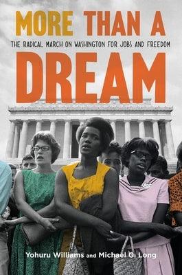 More Than a Dream: The Radical March on Washington for Jobs and Freedom - Hardcover | Diverse Reads