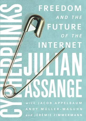 Cypherpunks: Freedom and the Future of the Internet - Paperback | Diverse Reads