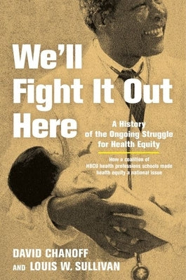 We'll Fight It Out Here: A History of the Ongoing Struggle for Health Equity - Hardcover | Diverse Reads