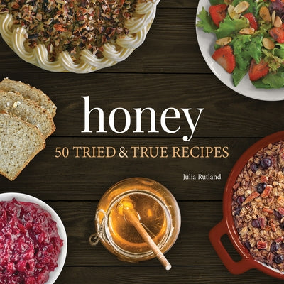 Honey: 50 Tried & True Recipes - Paperback | Diverse Reads