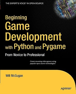 Beginning Game Development with Python and Pygame: From Novice to Professional / Edition 1 - Paperback | Diverse Reads
