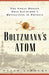 Boltzmanns Atom: The Great Debate That Launched A Revolution In Physics - Paperback | Diverse Reads