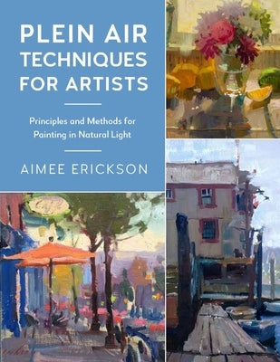 Plein Air Techniques for Artists: Principles and Methods for Painting in Natural Light - Paperback | Diverse Reads