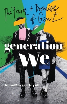 Generation We: The Power and Promise of Gen Z - Paperback | Diverse Reads