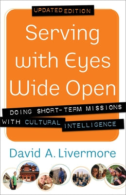 Serving with Eyes Wide Open: Doing Short-Term Missions with Cultural Intelligence - Paperback | Diverse Reads