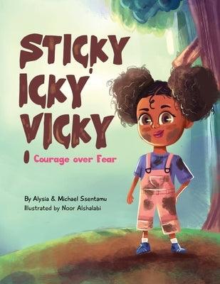 Sticky Icky Vicky: Courage over Fear (Mom's Choice Award(R) Gold Medal Recipient) - Paperback |  Diverse Reads