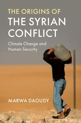 The Origins of the Syrian Conflict: Climate Change and Human Security - Paperback | Diverse Reads