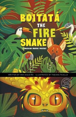 Boitatá the Fire Snake: A Brazilian Graphic Folktale - Hardcover | Diverse Reads