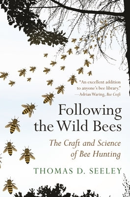 Following the Wild Bees: The Craft and Science of Bee Hunting - Paperback | Diverse Reads