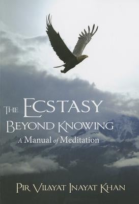 Ecstasy Beyond Knowing: A Manual of Meditation - Paperback | Diverse Reads