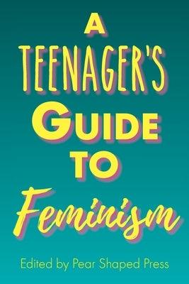 A Teenager's Guide to Feminism - Paperback | Diverse Reads