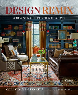 Design Remix: A New Spin on Traditional Rooms - Hardcover | Diverse Reads