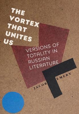 The Vortex That Unites Us: Versions of Totality in Russian Literature - Hardcover | Diverse Reads